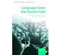 Language Down the Garden Path: The Cognitive And Biological Basis Of Linguistic Structures (Oxford Studies In Biolinguistics): The Cognitive and Biological Basis for Linguistic Structures