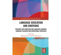 Language Education and Emotions: Research into Emotions and Language Learners, Language Teachers and Educational Processes (Routledge Research in Language Education)