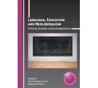 Language, Education and Neoliberalism: Critical Studies in Sociolinguistics (Critical Language and Literacy Studies): 23