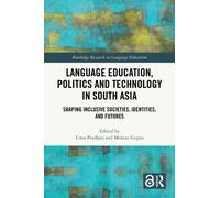 Language Education, Politics and Technology in South Asia : Shaping Inclusive Societies, Identities, and Futures