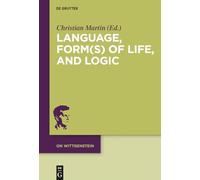 Language, Form(s) of Life, and Logic: Investigations after Wittgenstein: 4 (On Wittgenstein, 4)