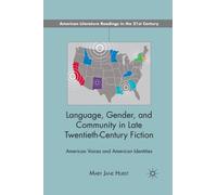 Language, Gender, and Community in Late Twentieth-Century Fiction : American Voices and American Identities