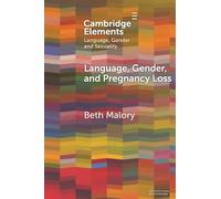 Language, Gender and Pregnancy Loss (Elements in Language, Gender and Sexuality)