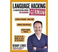 LANGUAGE HACKING GERMAN (Learn How to Speak German - Right Away): A Conversation Course for Beginners (Language Hacking)