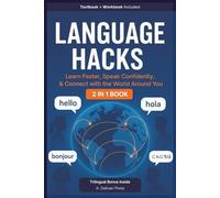Language Hacks: Learn Faster, Speak Confidently, & Connect with the World Around You