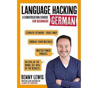 LANGUAGE HACKING GERMAN (Learn How to Speak German - Right Away): A Conversation Course for Beginners (Language Hacking)
