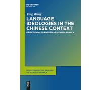 Language Ideologies in the Chinese Context: Orientations to English as a Lingua Franca: 12 (Developments in English as a Lingua Franca [DELF], 12)