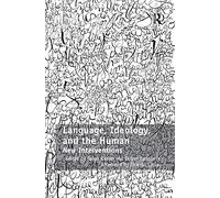 Language, Ideology, and the Human: New Interventions