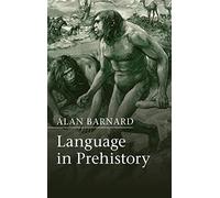 Language in Prehistory – Approaches to the Evolution of Language – Cambridge University Press