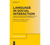 Language in Social Interaction: Studies in Interaction Management, Social Behavior and Grammar in Interaction (Trends in Linguistics. Studies and Monographs [TiLSM], 394)