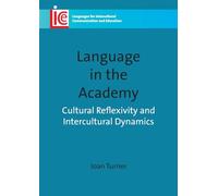 Language in the Academy: Cultural Reflexivity and Intercultural Dynamics (Languages for Intercultural Communication and Education): 20