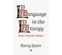 Language in the Liturgy: Past, Present and Future