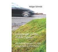 Language in the Public Space: An Introduction to the Linguistic Landscape