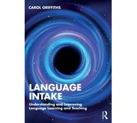 Language Intake : Understanding and Improving Language Learning and Teaching
