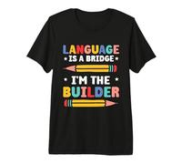 Language is a Bridge I'm the Builder - Dual Language Teacher Premium T-Shirt