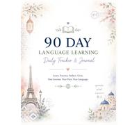 Language Learning Daily Planner and Tracker: 90 Day Schedule and Log Book: Build a Consistent Language Learning Habit with Daily Tracking, Guided Reflection, and Journaling