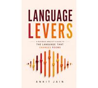 Language Levers: A Business Analyst's Guide to the Language That Changes Rooms