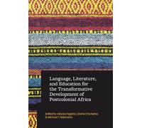 Language, Literature, and Education for the Transformative Development of Postcolonial Africa