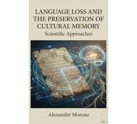 Language Loss and the Preservation of Cultural Memory: Scientific Approaches (Linguistics and Cultural Evolution)
