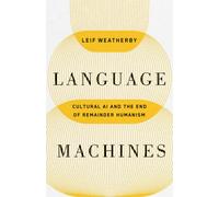 Language Machines Volume 74 : Cultural AI and the End of Remainder Humanism