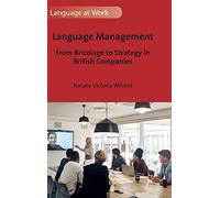 Language Management: From Bricolage to Strategy in British Companies: 6 (Language at Work)