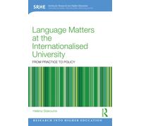 Language Matters at the Internationalised University : From Practice to Policy