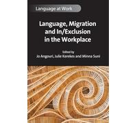 Language, Migration and In/Exclusion in the Workplace: 10 (Language at Work)