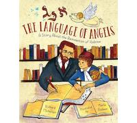 Language of Angels: The Reinvention of Hebrew: A Story About the Reinvention of Hebrew