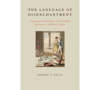 Language of Disenchantment Protestant Literalism and Colonial Dis