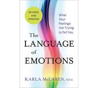 Language of Emotions: What Your Feelings Are Trying to Tell You: Revised and Upd