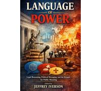 Language of Power: Legal Reasoning, Political Messaging, and the Struggle for Public Meaning