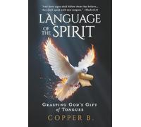 Language of the Spirit: Grasping God's Gift of Tongues