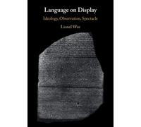 Language on Display : Ideology, Observation, Spectacle