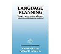 Language Planning: From Practice to Theory: 108 (Multilingual Matters)