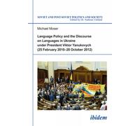 Language Policy and Discourse on Languages in Ukraine under President Viktor Yanukovych