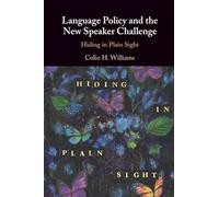 Language Policy and the New Speaker Challenge : Hiding in Plain Sight