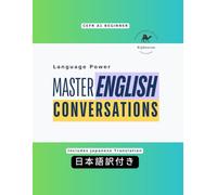 Language Power: Master English Conversations (CEFR A1 Beginner) (Japan Edition): ESL Conversation Workbook with Japanese Translations | Practical English Role-Play Dialogues | 英会話練習・入門レベル