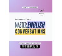 Language Power: Master English Conversations (CEFR A2 Elementary) (Japan Edition): ESL Conversation Workbook with Japanese Translations | Practical English Role-Play Dialogues | 英会話練習・初級レベル