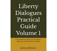 Language, Presumption, and the Structure of Law: A Foundational Work on Perception, Meaning, and Operational Reality (The Liberty Dialogues Practical Guide)