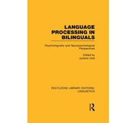 Language Processing in Bilinguals (RLE Linguistics C: Applied Linguistics) : Psycholinguistic and Neuropsychological Perspectives