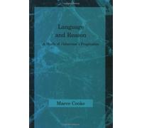 Language & Reason - A Study of Habermas′s Pragmatics (Studies in Contemporary German Social Thought)