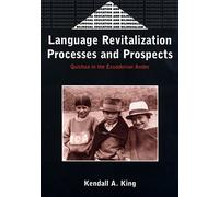 Language Revitalization Processes and Prospects: Quichua in the Ecuadorian Andes (Bilingual Education & Bilingualism)