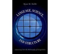 Language, Science, and Structure: A Journey into the Philosophy of Linguistics