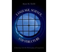 Language, Science, and Structure : A Journey into the Philosophy of Linguistics