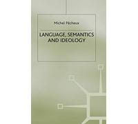 Language, Semantics and Ideology (Language, Discourse, Society)