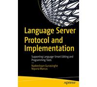 Language Server Protocol and Implementation: Supporting Language-Smart Editing and Programming Tools