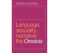 Language Sex Narrative: Oresteia: The Oresteia