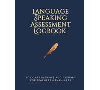 Language Speaking Assessment Logbook | 60 Comprehensive Audit Forms for Teachers & Examiners: Professional Oral Proficiency Evaluation Tracker