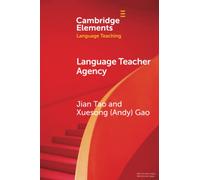 Language Teacher Agency (Elements in Language Teaching)