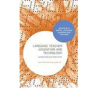 Language Teacher Education and Technology: Approaches and Practices (Advances in Digital Language Learning and Teaching)